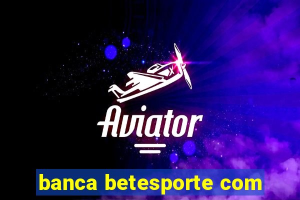 banca betesporte com